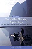 Hidden Teaching Beyond Yoga The Path to Self-Realization and Philosophic Insight, Volume 1 2015 9781583949108 Front Cover