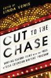 Cut to the Chase Writing Feature Films with the Pros at UCLA Extension Writers' Program 2013 9781592408108 Front Cover