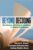 Beyond Decoding The Behavioral and Biological Foundations of Reading Comprehension  9781606233108 Front Cover