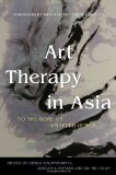 Art Therapy in Asia To the Bone or Wrapped in Silk  9781849052108 Front Cover