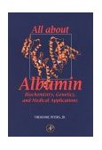All about Albumin Biochemistry, Genetics, and Medical Applications  9780125521109 Front Cover