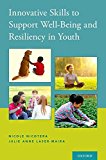 Innovative Skills to Support Well-Being and Resiliency in Youth 2017 9780190657109 Front Cover