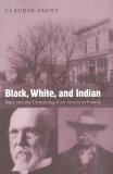 Black, White, and Indian Race and the Unmaking of an American Family