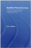 Buddhist Phenomenology A Philosophical Investigation of Yogacara Buddhism and the Ch&#39;eng Wei-Shih Lun