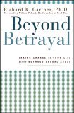 Beyond Betrayal Taking Charge of Your Life after Boyhood Sexual Abuse 2005 9780471619109 Front Cover