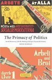 Primacy of Politics Social Democracy and the Making of Europe&#39;s Twentieth Century