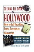 Opening the Doors to Hollywood How to Sell Your Idea, Story, Screenplay, Manuscript 1997 9780609801109 Front Cover