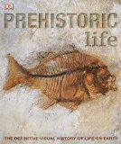 Prehistoric Life The Definitive Visual History of Life on Earth cover art