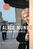 Alice Munro: Writing Her Lives 2011 9780771085109 Front Cover