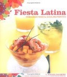 Fiesta Latina Fabulous Food for Sizzling Parties 2006 9780811844109 Front Cover