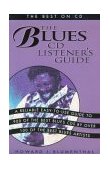 Blues CD Listener's Guide The Best on CD 1999 9780823076109 Front Cover