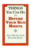 Things You Can Do to Defend Your Gun Rights 2010 9780936783109 Front Cover