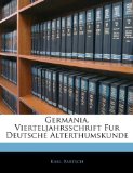 Germania Vierteljahrsschrift Fur Deutsche Alterthumskunde 2010 9781143791109 Front Cover