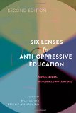 Six Lenses for Anti-Oppressive Education Partial Stories, Improbable Conversations (Second Edition) 2nd 9781433126109 Front Cover