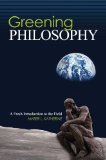 Greening Philosophy A Fresh Introduction to the Field  9781465215109 Front Cover