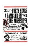 Forty Years a Gambler on the Mississippi 1996 9781557091109 Front Cover
