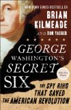 George Washington's Secret Six The Spy Ring That Saved the American Revolution 2014 9781595231109 Front Cover