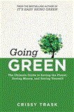 Go Green, Spend Less, Live Better The Ultimate Guide to Saving the Planet, Saving Money, and Protecting Your Health 2013 9781620872109 Front Cover