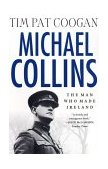 Michael Collins: the Man Who Made Ireland The Man Who Made Ireland cover art