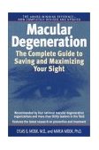 Macular Degeneration The Complete Guide to Saving and Maximizing Your Sight 2nd 2003 9780345457110 Front Cover