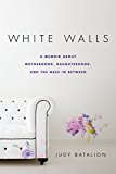 White Walls A Memoir about Motherhood, Daughterhood, and the Mess in Between  9780451473110 Front Cover