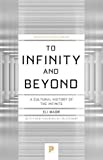 To Infinity and Beyond A Cultural History of the Infinite - New Edition  9780691178110 Front Cover