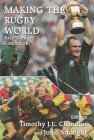 Making the Rugby World Race, Gender, Commerce 1999 9780714644110 Front Cover