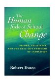 Human Side of School Change Reform, Resistance, and the Real-Life Problems of Innovation cover art