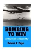 Bombing to Win Air Power and Coercion in War cover art