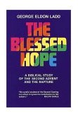 Blessed Hope A Biblical Study of the Second Advent and the Rapture cover art