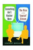 Something Ain't Kosher Here The Rise of the 'Jewish' Sitcom cover art