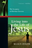 Living into the Life of Jesus The Formation of Christian Character cover art