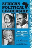 African Political Leadership Jomo Kenyatta, Kwame Nkrumah, and Julius K. Nyerere  9780894649110 Front Cover
