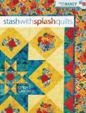 Stash with Splash Quilts 2010 9780896898110 Front Cover