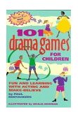 101 Drama Games for Children Fun and Learning with Acting and Make-Believe 1997 9780897932110 Front Cover