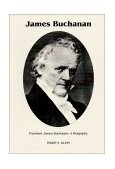 President James Buchanan : A President  9780945707110 Front Cover