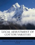 Local Adjustment of Cotton Varieties 2010 9781149449110 Front Cover