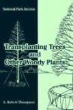Transplanting Trees and Other Woody Plants 2005 9781410220110 Front Cover