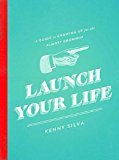 Launch Your Life A Guide to Growing up for the Almost Grown Up 2013 9781418550110 Front Cover