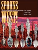 Spoons West! Fred Harvey, the Navajo, and the Souvenir Spoons of the Southwest 1890-1941 2007 9781435702110 Front Cover