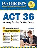 ACT 36 with Online Test: Aiming for the Perfect Score 4th 9781438011110 Front Cover
