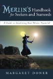 Merlin's Handbook for Seekers and Starseeds A Guide to Awakening Your Divine Potential 2013 9781491717110 Front Cover