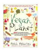 Vegan Planet 400 Irresistible Recipes with Fantastic Flavors from Home and Around the World  9781558322110 Front Cover