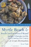 Explorer's Guides Myrtle Beach and South Carolina's Grand Strand Includes Wilmington and the North Carolina Low Country 2013 9781581571110 Front Cover