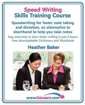 Speed Writing Skills Training Course Speedwriting for Faster Note Taking and Dictation, an Alternative to Shorthand to Help You Take Notes. Easy Exer 2013 9781849370110 Front Cover