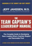 Team Captain's Leadership Manual The Complete Guide to Developing Team Leaders Whom Coaches Respect and Teammates Trust cover art