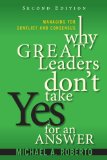 Why Great Leaders Don't Take Yes for an Answer Managing for Conflict and Consensus cover art