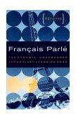 Francais Parle The Dynamic, Uncensored Vocabulary Learning Book 1999 9780393318111 Front Cover