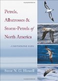 Petrels, Albatrosses, and Storm-Petrels of North America A Photographic Guide