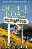 Off the Road A Modern-Day Walk down the Pilgrim's Route into Spain 2005 9780743261111 Front Cover